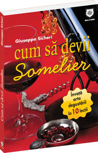 CUM SA DEVII SOMELIER - INVATA ARTA DEGUSTARII IN 10 LECTII
